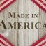 Made in America - Why Buying American Matters